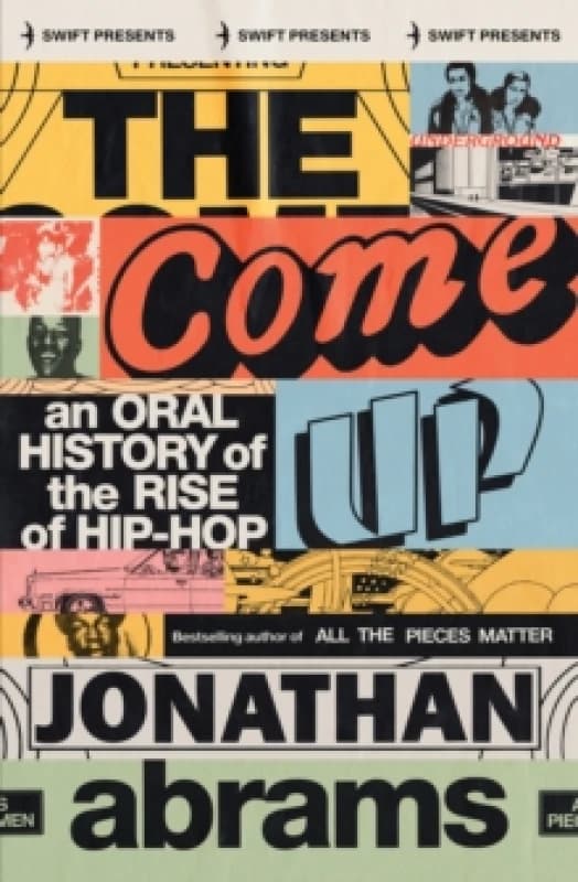 The Come Up : An Oral History of the Rise of Hip-Hop Paperback / softback