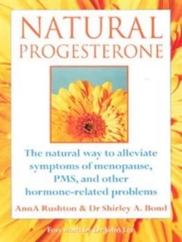 Natural Progesterone by Ann Rushton and Shirley a Bond Book