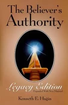 The Believer's Authority Legacy Edition by Kenneth E Hagin
