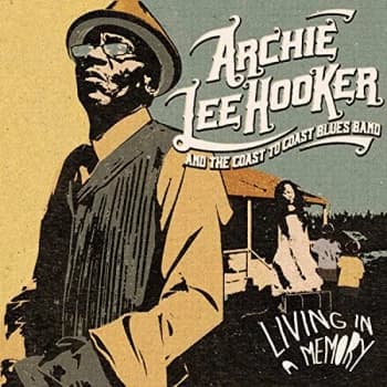 Archie Lee Hooker And The Coast To Coast Blues Band - Living in a Memory CD