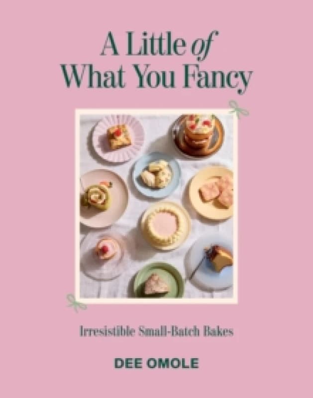 A Little of What You Fancy : Irresistible Small-batch Bakes Hardback