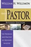 pastor revised edition the theology and practice of ordained ministry