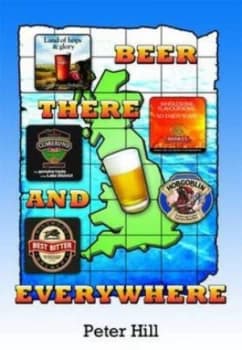 Beer There and Everywhere by Peter Hill Paperback