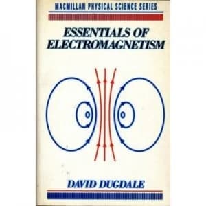 Essentials of Electromagnetism by David Dugdale Paperback