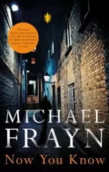 Now you know by Michael Frayn