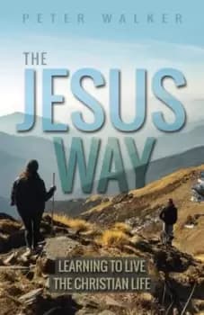 The Jesus way by P. W. L. Walker