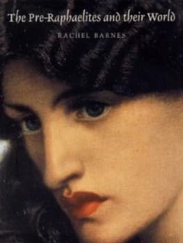 The Pre-Raphaelites and Their World by Rachel Barnes Paperback