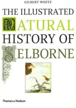 The illustrated natural history of Selborne by Gilbert White