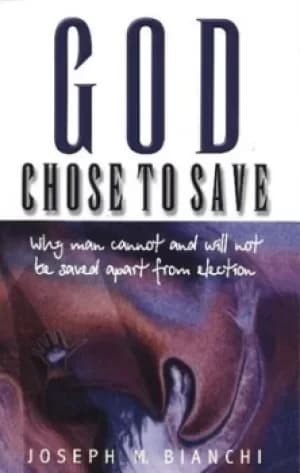 God chose to save by Joseph M Bianchi