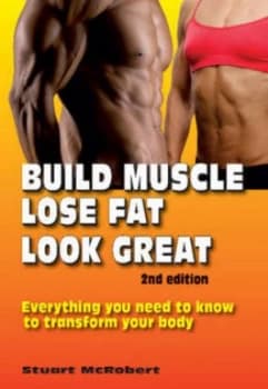 Build Muscle Lose Fat Look Great by Stuart Mcrobert Paperback