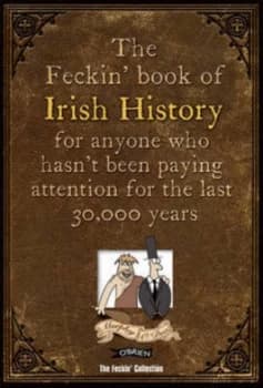The Feckin Book of Irish History by Colin Murphy Hardback