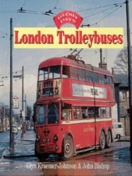 London Trolleybuses by Glyn Kraemer-Johnson and John Bishop Hardback