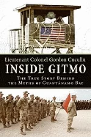 inside gitmo the true story behind the myths of guantanamo bay