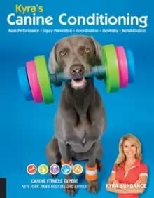 Kyra's Canine Conditioning : Peak Performance * Injury Prevention * Coordination * Flexibility * Rehabilitation Volume 8