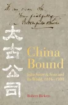China Bound : John Swire & Sons and Its World, 1816 - 1980