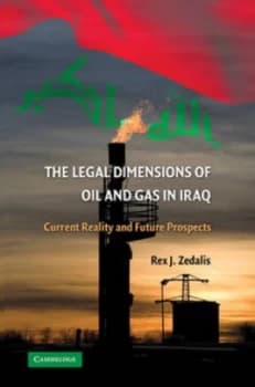 The Legal Dimensions of Oil and Gas in Iraq by Rex J. Zedalis Hardback