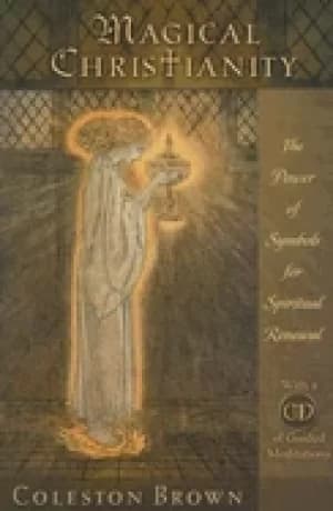 magical christianity the power of symbols for spiritual renewal with a cd o