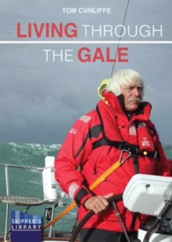 Living Through The Gale : Being Prepared for Heavy Weather at Sea Paperback / softback