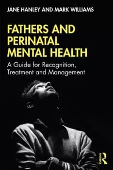 Fathers and Perinatal Mental HealthA Guide for Recognition Treatment and Management
