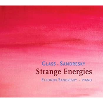 Eleonor Sandresky - Glass/Sandresky: Strange Energies CD