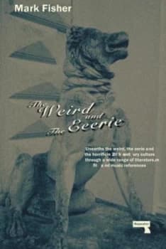 The Weird and the Eerie by Mark Fisher Paperback