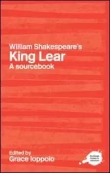 A Routledge literary sourcebook on William Shakespeares King Lear by Grace Ioppolo