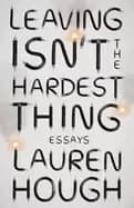 leaving isnt the hardest thing essays