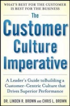 The Customer Culture Imperative by Linden Brown Hardback