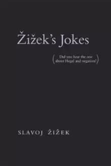 Zizek's Jokes : (Did you hear the one about Hegel and negation?)