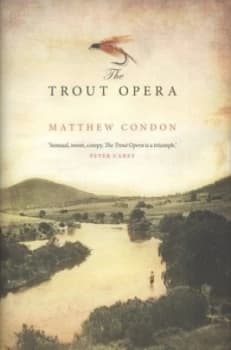The Trout Opera by Matthew Condon Hardback