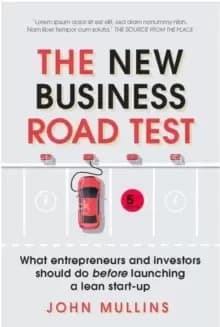 The New Business Road Test : What entrepreneurs and investors should do before launching a lean start-up