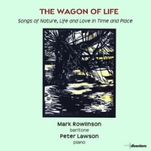 Mark Rowlinson/Peter Lawson The Wagon of Life Songs of Nature Life and Love in Time and Place by Mark Rowlinson CD Album