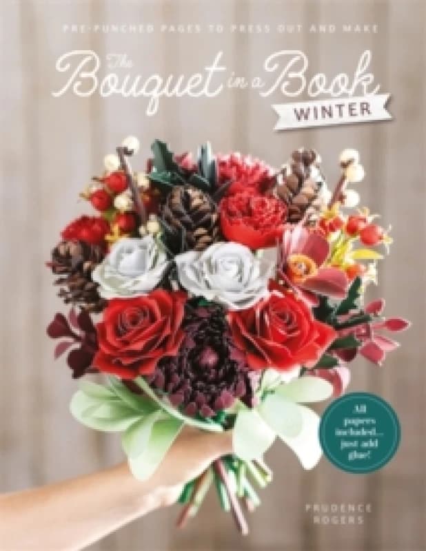 The Bouquet in a Book: Winter : Pre-Punched Pages to Press out and Make Paper Flowers Paperback / softback