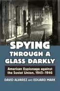 spying through a glass darkly american espionage against the soviet union 1