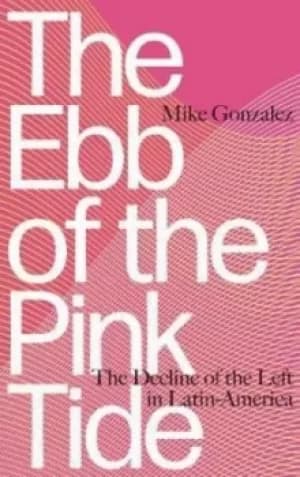 The ebb of the pink tide by Mike Gonzalez