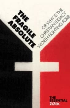 The Fragile Absolute or Why Is the Christian Legacy Worth Fighting For by Slavoj Zizek Paperback