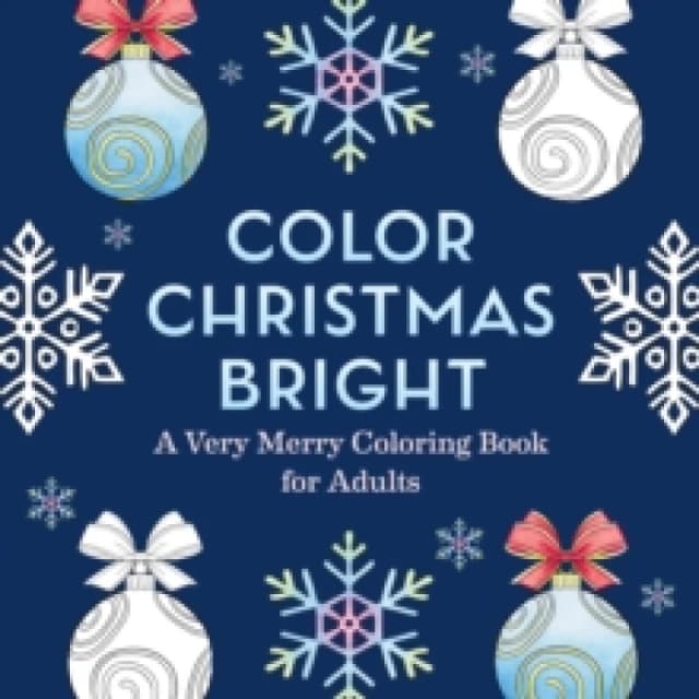 Color Christmas Bright : A Very Merry Coloring Book for Adults Paperback / softback