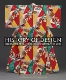 History of Design : Decorative Arts and Material Culture, 1400-2000