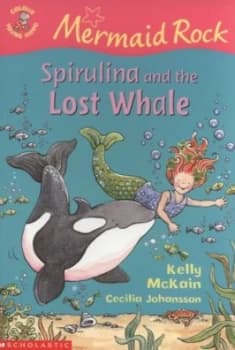 Spirulina and the Lost Whale by Kelly Mckain and Cecilia Johansson Book