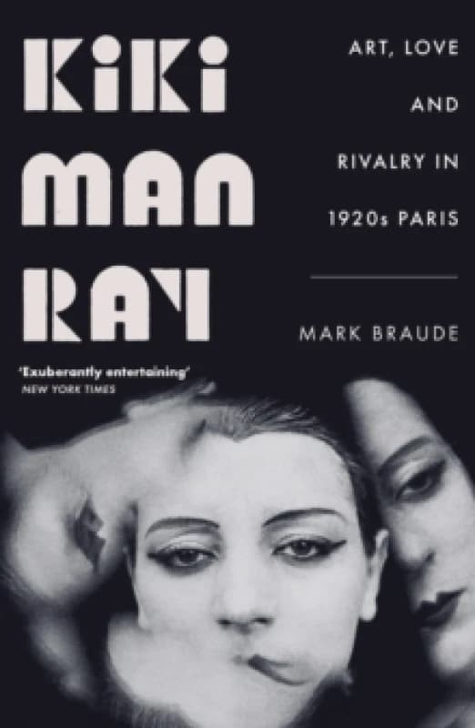 Kiki Man Ray : Art, Love and Rivalry in 1920s Paris Paperback / softback