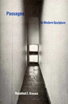 Passages in Modern Sculpture by Rosalind E Krauss Paperback