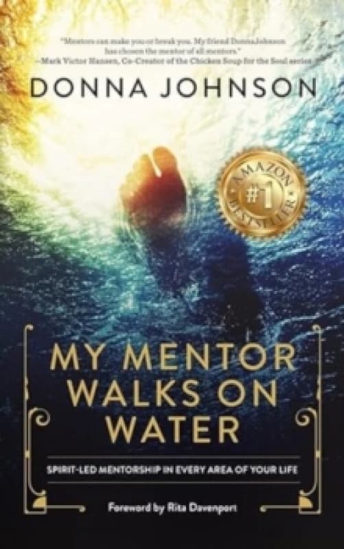 My Mentor Walks on Water : Spirit-Led Mentorship in Every Area of Your Life Paperback / softback
