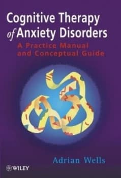 Cognitive Therapy of Anxiety Disorders by Adrian Wells Paperback