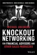 knockout networking for financial advisors and other sales producers more p