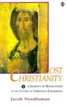 Lost Christianity by Jacob Needleman Paperback