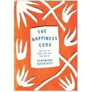The Happiness Code : Ten Keys to Being the Best You Can Be