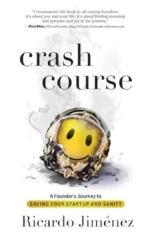 Crash Course : A Founder's Journey to Saving Your Startup and Sanity Hardback