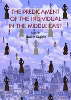 The Predicament of the Individual in the Middle East by Hazim Saghie Hardback