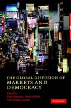 The Global Diffusion of Markets and Democracy by Beth A. Simmons Hardback