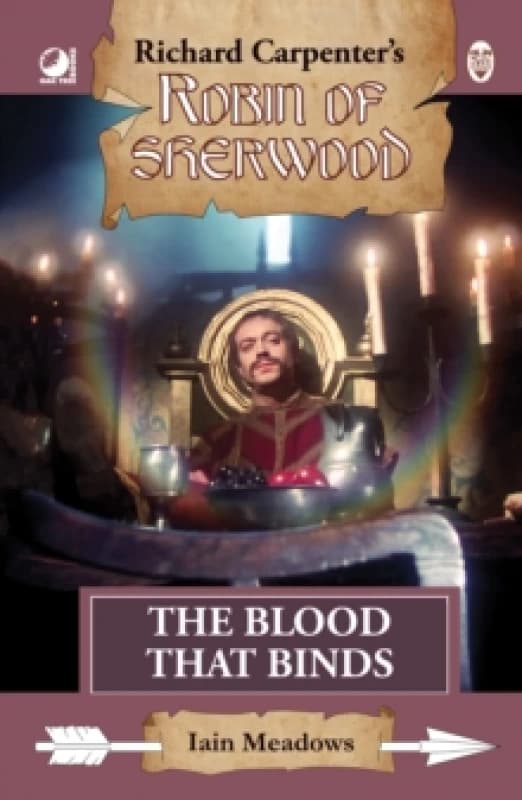 Robin of Sherwood - The Blood That Binds. Hardback. By Iain Meadows Books